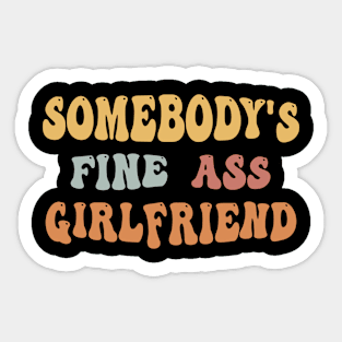 Somebody's Fine Ass Girlfriend Sticker